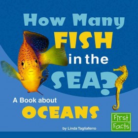 How Many Fish in the Sea? A Book about Oceans (Why in the World?)